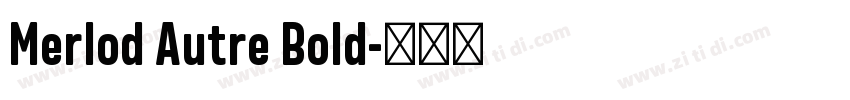 Merlod Autre Bold字体转换